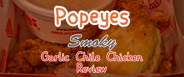 Popeyes Smoky Garlic Chile Chicken review