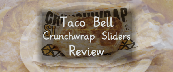 Taco Bell Crunchwrap Sliders review