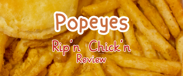 Popeyes Rip'n Chicken review