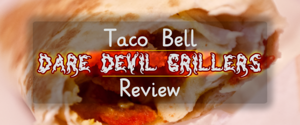 Taco Bell Dare Devil Grillers review