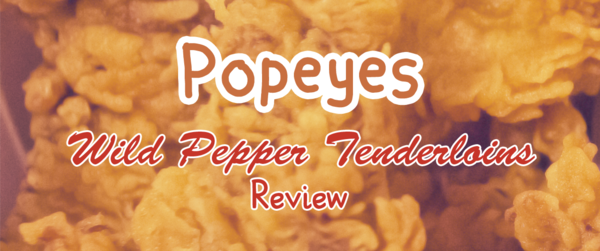 Popeyes Wild Pepper Tenderloins review